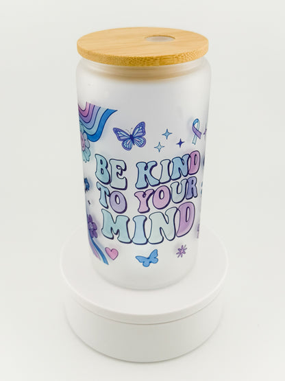 Be Kind to Your Mind Glass Can