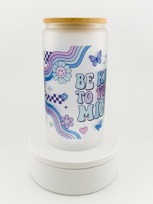 Be Kind to Your Mind Glass Can