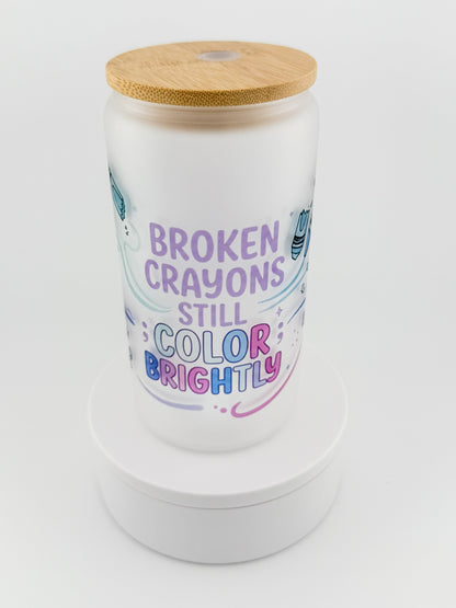 Broken Crayons Still Color Brightly Glass Can