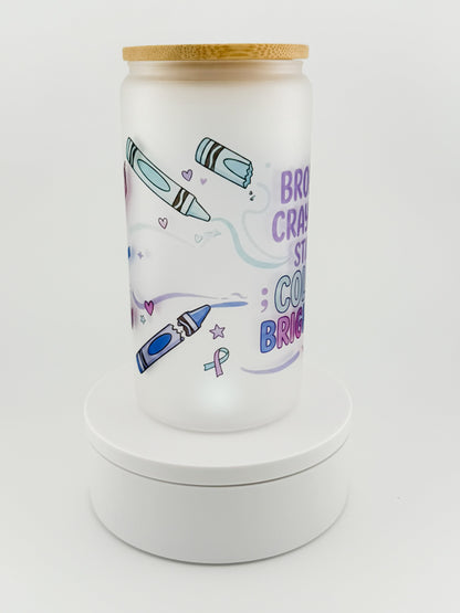 Broken Crayons Still Color Brightly Glass Can
