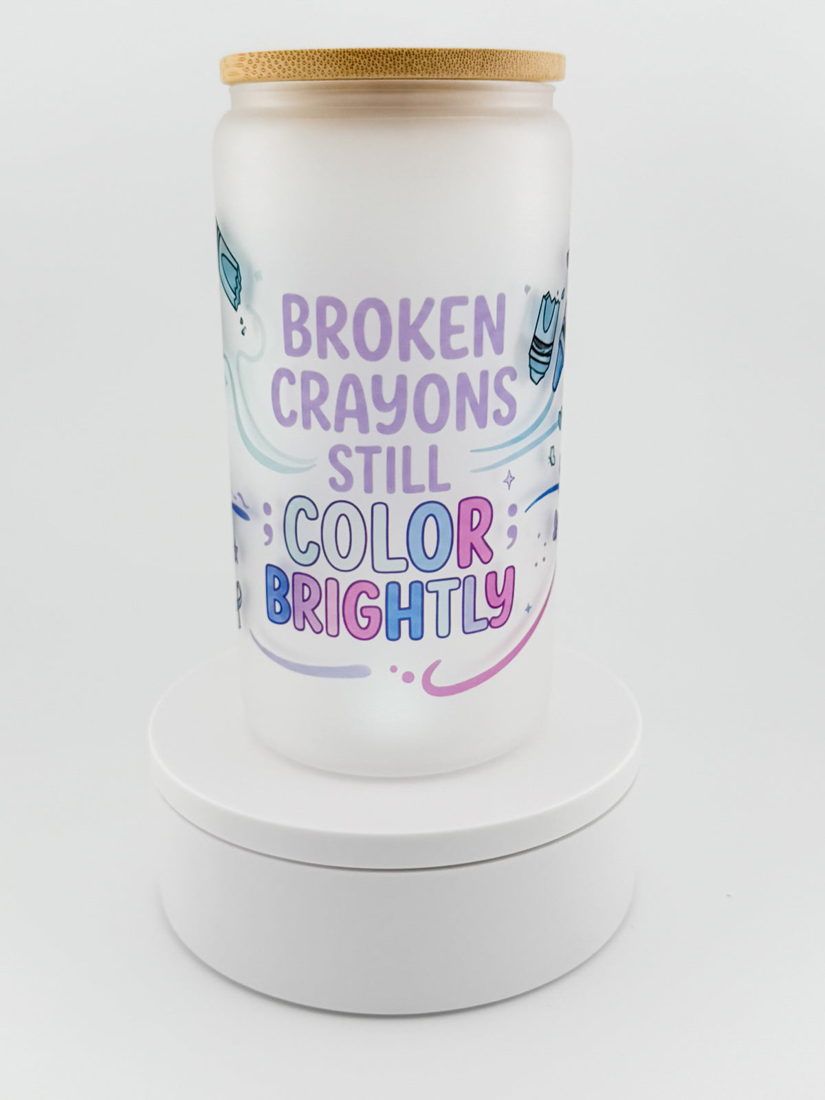 Broken Crayons Still Color Brightly Glass Can