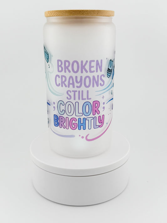 Broken Crayons Still Color Brightly Glass Can