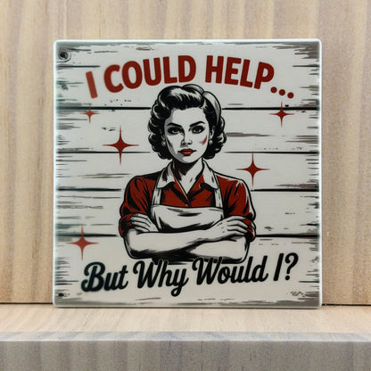 Retro Sass Ceramic Coaster - I Could Help (Square)
