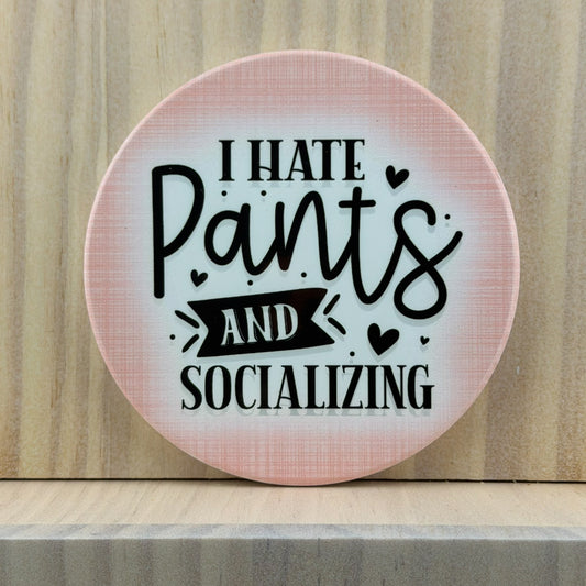 Snarky Introvert Ceramic Coaster - I Hate Pants