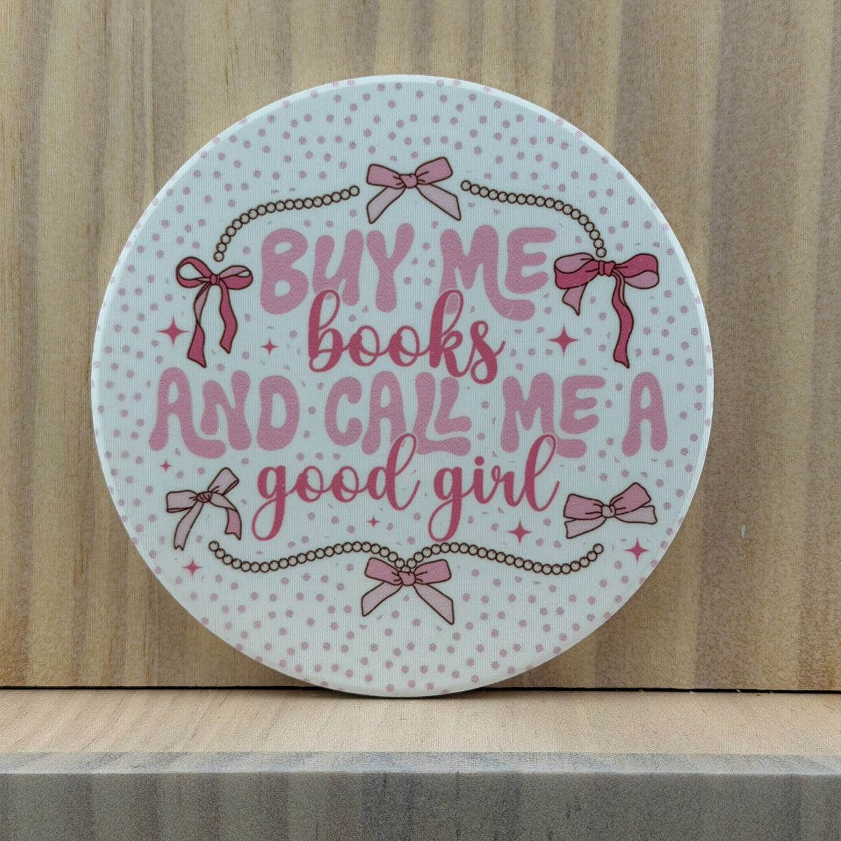 Book Lover Ceramic Coaster - Buy Me Books and Call Me a Good Girl