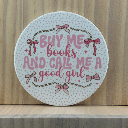 Book Lover Ceramic Coaster - Buy Me Books and Call Me a Good Girl