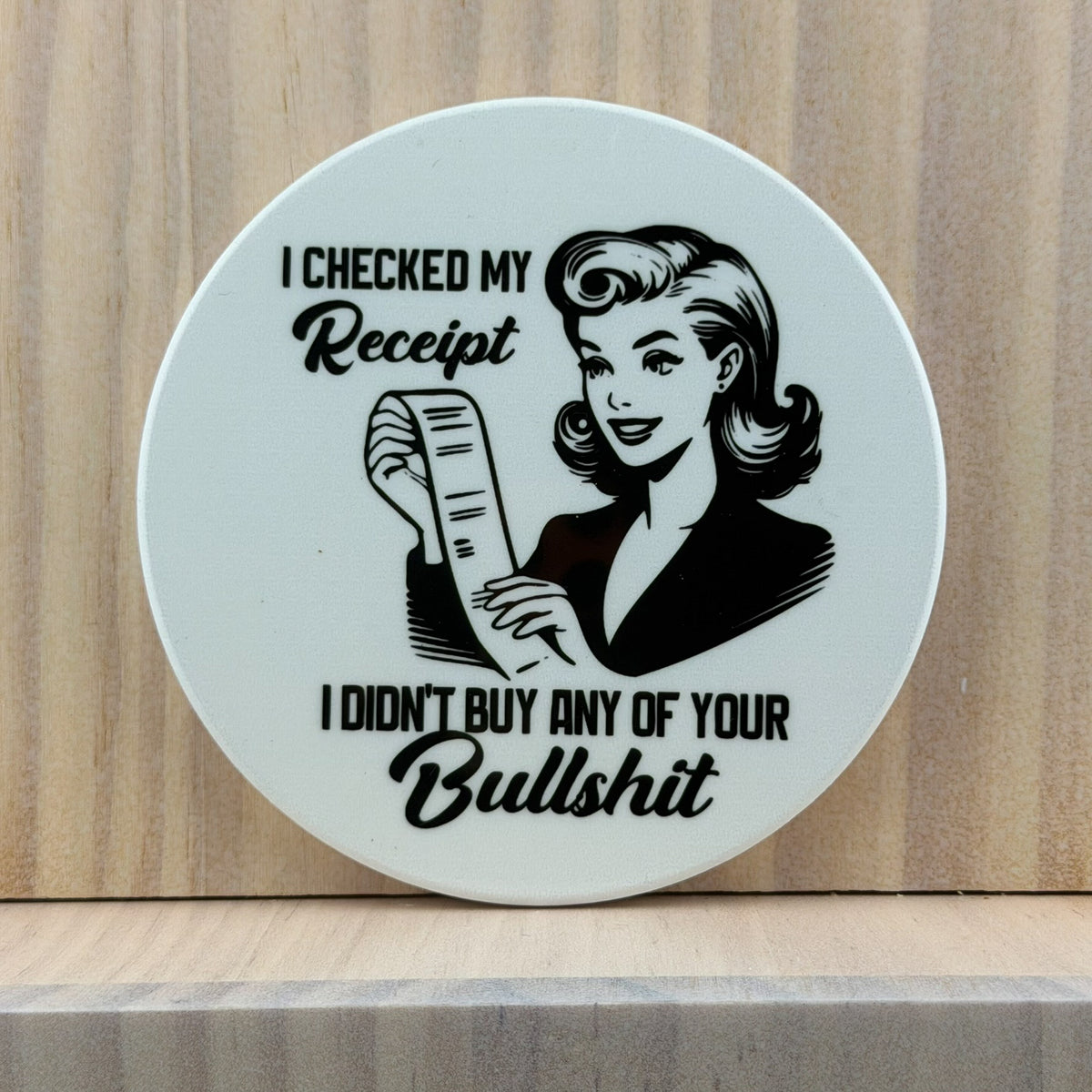 Retro Sass Ceramic Coaster - I Checked My Receipt (Round)