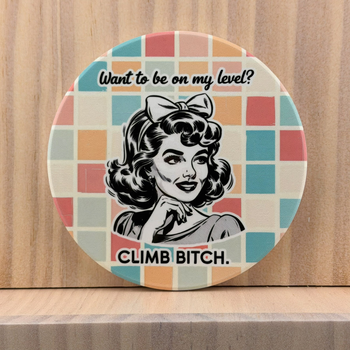 Retro Sass Ceramic Coaster - Climb Bitch (Round)