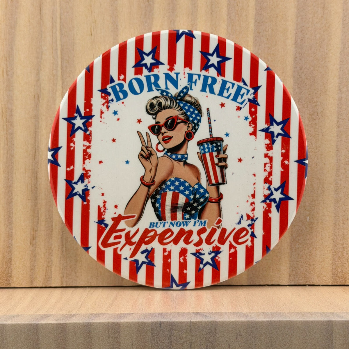 Patriotic Humor Ceramic Coaster - Born Free, Now Expensive