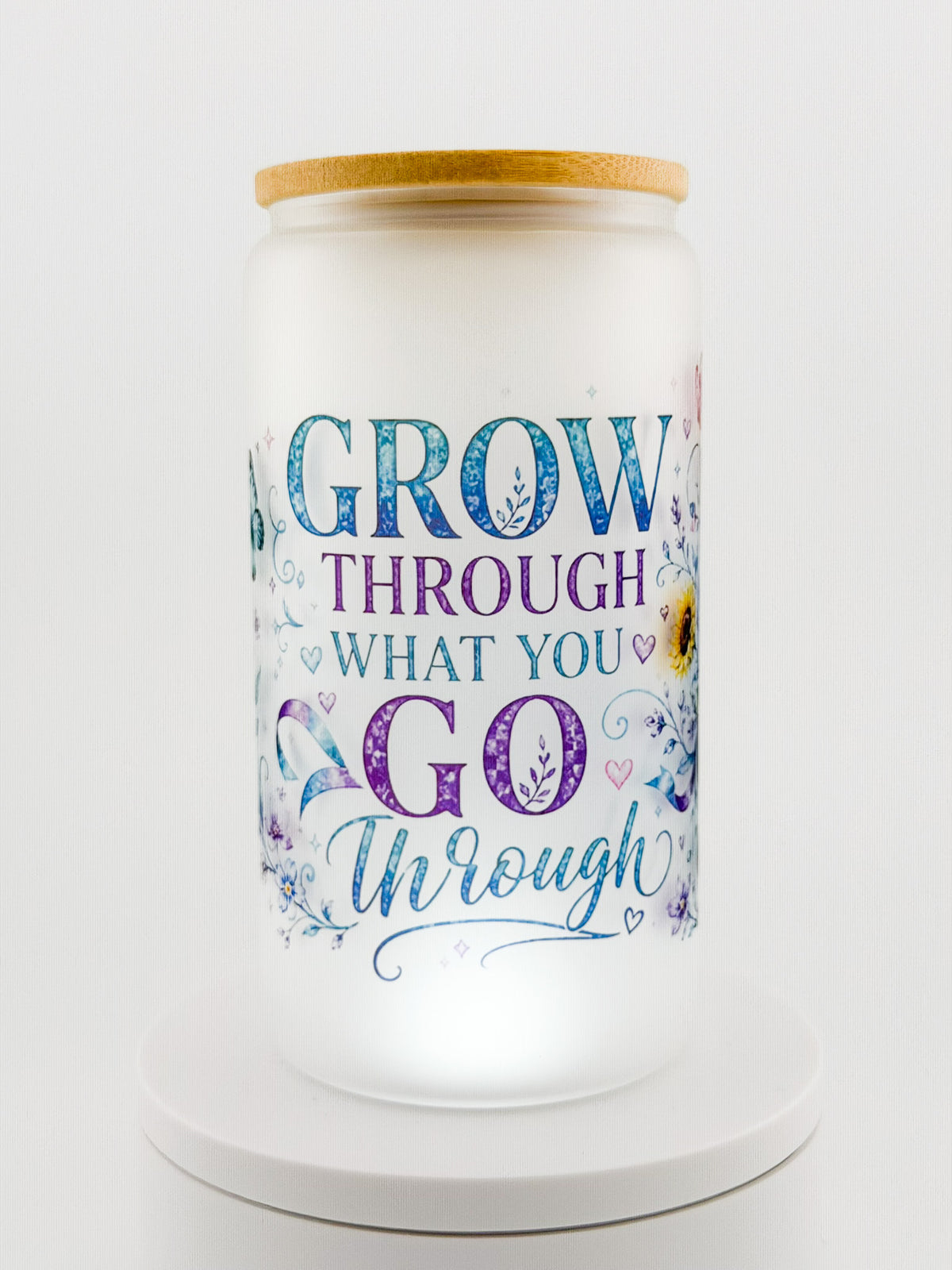 Grow Through What You Go Through Frosted Glass Can