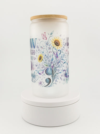 Grow Through What You Go Through Frosted Glass Can