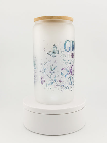 Grow Through What You Go Through Frosted Glass Can