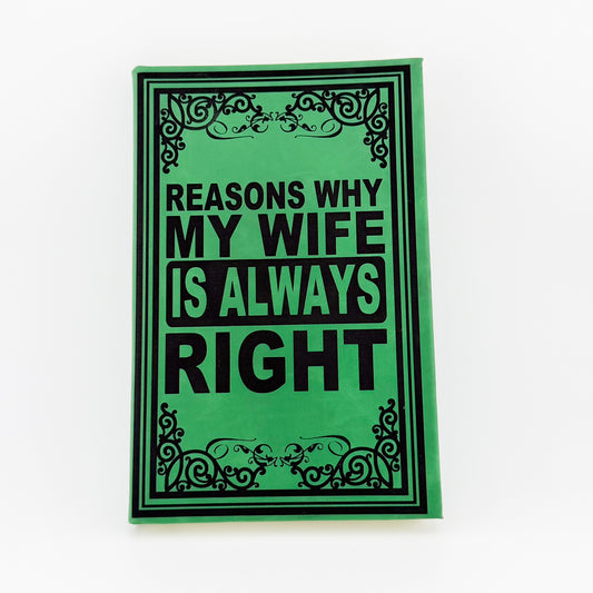 Reasons Why My Wife Is Always Right engraved green journal, front cover