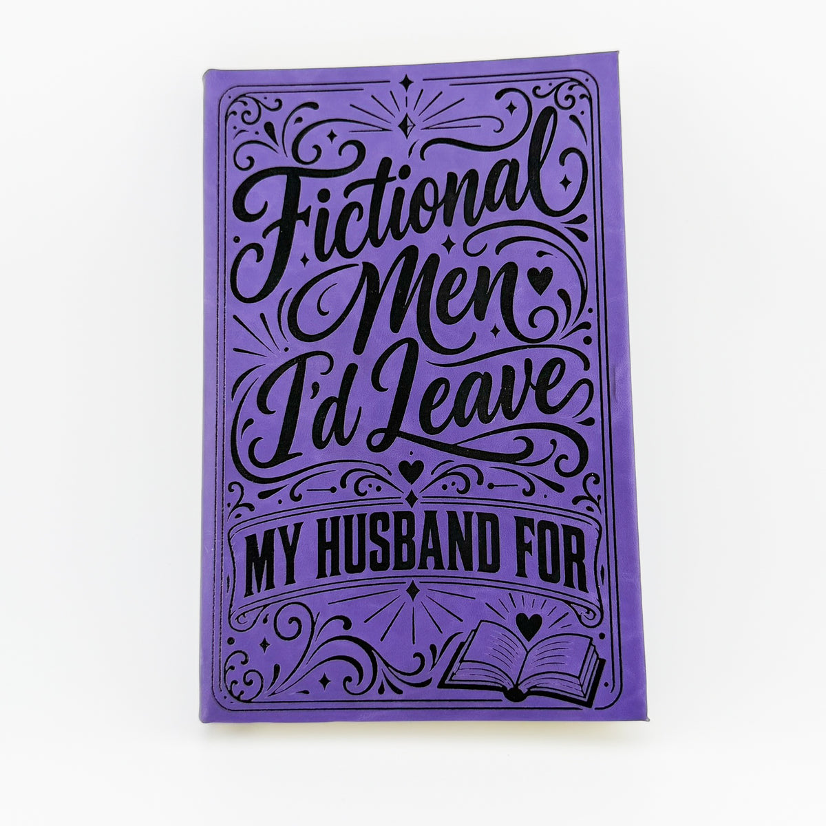 Fictional Men I'd Leave My Husband For engraved purple journal, front cover