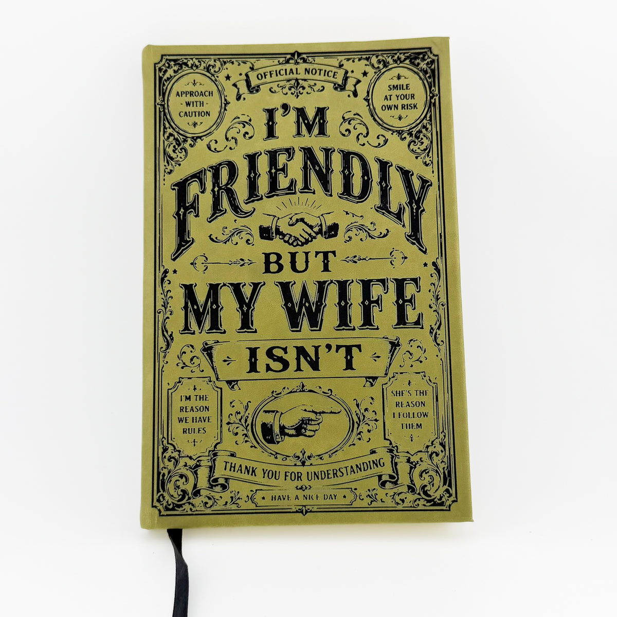 I'm Friendly but My Wife Isn't engraved olive green journal, front cover