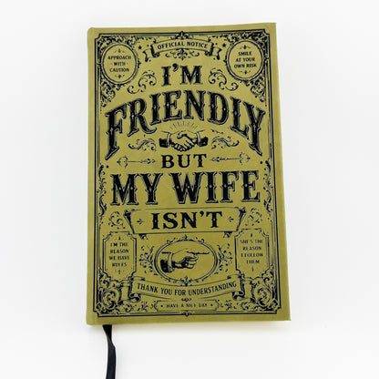 I'm Friendly but My Wife Isn't engraved olive green journal, front cover