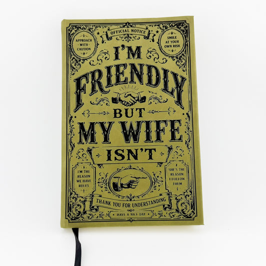 I'm Friendly but My Wife Isn't engraved olive green journal, front cover