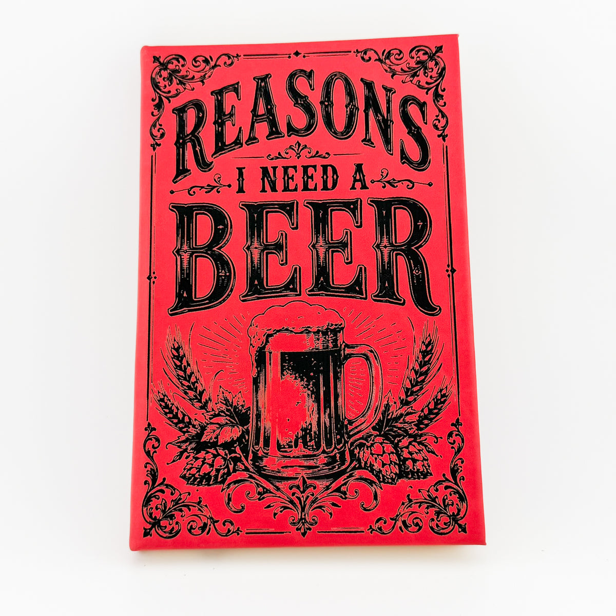 Reasons I Need a Beer engraved red journal, front cover