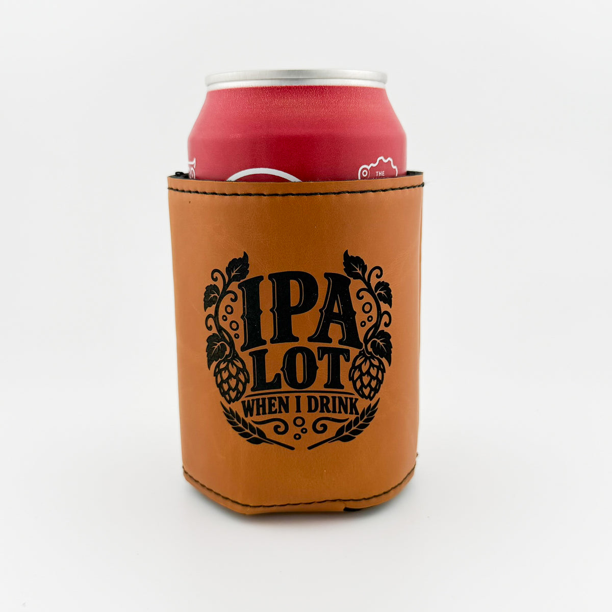 IPA Lot When I Drink engraved tan leatherette can cooler