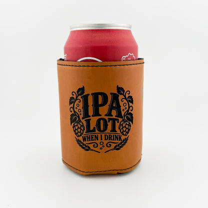 IPA Lot When I Drink engraved tan leatherette can cooler
