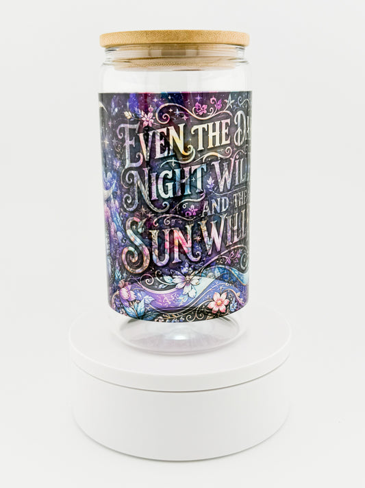 Even the Darkest Night Will End clear glass can, front